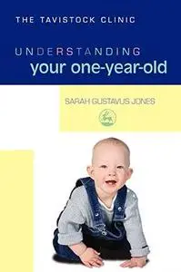 Understanding Your One-year-old (Understanding Your Child Series)