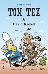 «Tom Tex #3: Tom Tex og David Kroket» by Rune Fleischer