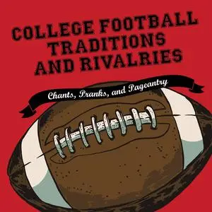 «College Football Traditions and Rivalries» by Morrow Gift