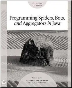 Programming Spiders, Bots, and Aggregators in Java by  Jeff Heaton 