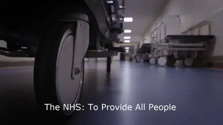 BBC - The NHS: To Provide All People (2021)