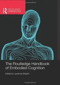 The Routledge Handbook of Embodied Cognition