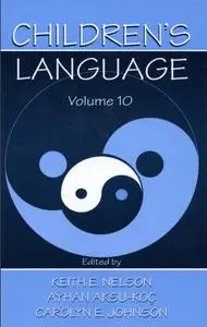Children's Language: Volume 10: Developing Narrative and Discourse Competence (repost)