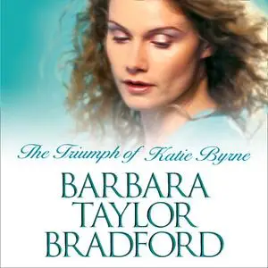 «The Triumph of Katie Byrne» by Barbara Taylor Bradford