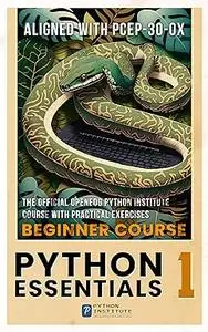 Python Essentials 1: The Official OpenEDG Python Institute beginners course with practical exercises