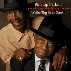 Pinetop Perkins and Willie Big Eyes Smith - Joined at the Hip (2010)