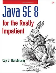 Java SE8 for the Really Impatient: A Short Course on the Basics (Java Series) [Repost]