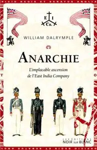 William Dalrymple, "Anarchie : L'implacable ascension de l'East India Company"