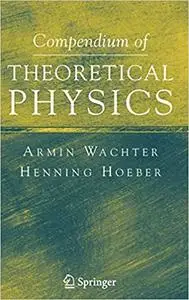 Compendium of Theoretical Physics (Repost)