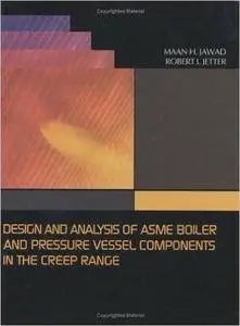 Design and Analysis of ASME Boiler & Pressure Vessel Components in the Creep Range