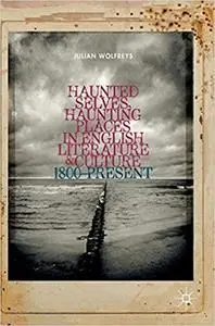 Haunted Selves, Haunting Places in English Literature and Culture: 1800–Present