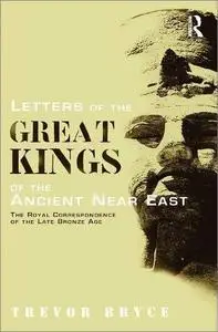 Letters of the Great Kings of the Ancient Near East: The Royal Correspondence of the Late Bronze Age