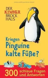 Kriegen Pinguine kalte Füße?: 300 schlaue Fragen und Antworten (repost)