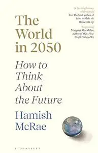 The World in 2050: How to Think About the Future
