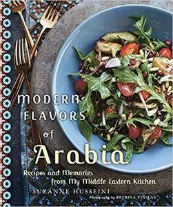 Modern Flavors of Arabia: Recipes and Memories from My Middle Eastern Kitchen