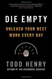 Die Empty: Unleash Your Best Work Every Day (repost)