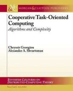Cooperative Task-Oriented Computing: Algorithms and Complexity (Synthesis Lectures on Distributed Computing Theory)(Repost)