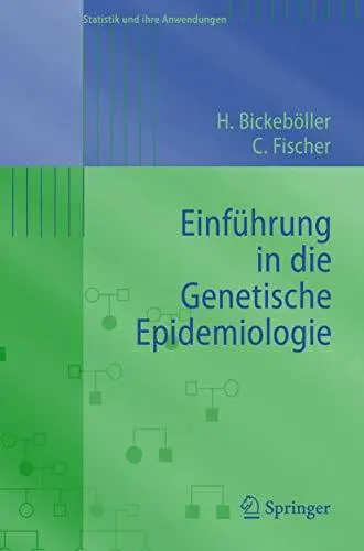 Einfuhrung in die Genetische Epidemiologie (Statistik und ihre Anwendungen)