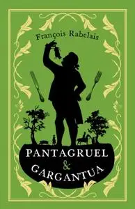 «Pantagruel and Gargantua» by François Rabelais