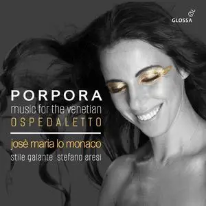 Jose Maria Lo Monaco, Stile Galante & Stefano Aresi - Nicola Porpora Music for the Venetian Ospedaletto (2024) [24/96]