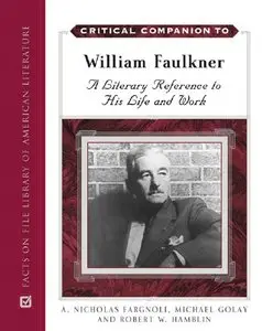 Critical Companion to William Faulkner: A Literary Reference to His Life And Work