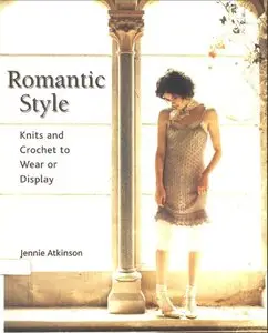 Romantic Style: Knits and Crochet to Wear or Display