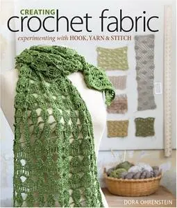 Creating Crochet Fabric: Experimenting with Hook, Yarn & Stitch (Repost)