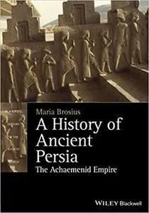 A History of Ancient Persia - The Achaemenid Empire