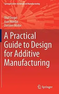 A Practical Guide to Design for Additive Manufacturing (Repost)