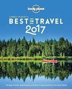Lonely Planet's Best in Travel 2017 (Lonely Planet's the Best in Travel) (Repost)