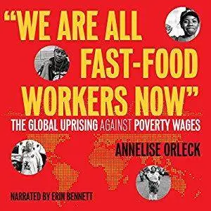 "We Are All Fast-Food Workers Now": The Global Uprising Against Poverty Wages [Audiobook]