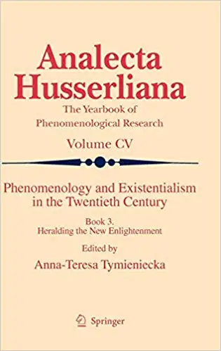 Phenomenology and Existentialism in the Twenthieth Century: Book III. Heralding the New Enlightenment