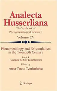 Phenomenology and Existentialism in the Twenthieth Century: Book III. Heralding the New Enlightenment