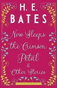 «Now Sleeps the Crimson Petal and Other Stories» by H.E.Bates