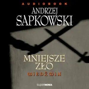 «Mniejsze zło» by Andrzej Sapkowski
