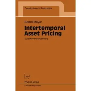 Intertemporal Asset Pricing: Evidence from Germany (Contributions to Economics) by Bernd Meyer