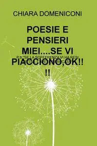 POESIE E PENSIERI MIEI….SE VI PIACCIONO,OK!!!!