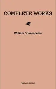 «The Complete Works» by William Shakespeare