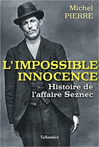 L'impossible innocence : L'histoire de l'affaire Seznec - Michel Pierre