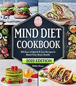 MIND Diet Cookbook: 365 Days of Quick & Easy Recipes to Boost Your Brain Health | Beginners Edition with 28-Day Meal Plan