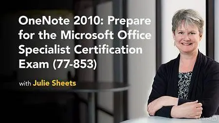 Lynda - OneNote 2010: Prepare for the Microsoft Office Specialist Certification Exam (77-853)