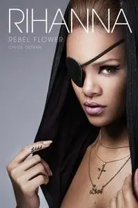 «Rihanna: Rebel Flower» by Chloé Govan