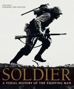 Soldier: A Visual History of the Fighting Man
