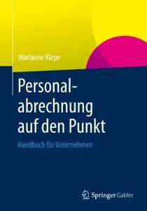 Personalabrechnung auf den Punkt: Handbuch für Unternehmen