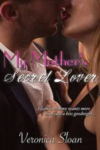 «My Mother's Secret Lover» by Veronica Sloan