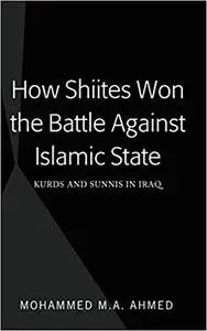 How Shiites Won the Battle Against Islamic State: Kurds and Sunnis in Iraq