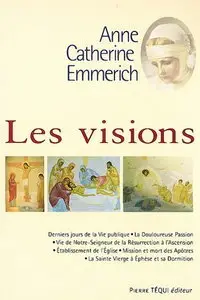 Joseph Alvare Duley, "Les visions d'Anne-Catherine Emmerich", Tomes 1 à 6