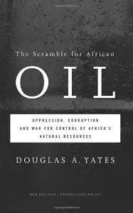 The Scramble for African Oil: Oppression, Corruption and War for Control of Africa's Natural Resources (Repost)