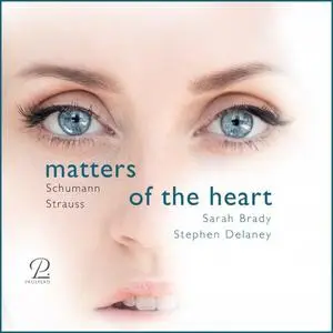 Sarah Brady & Stephen Delaney - Matters of the Heart: Robert Schumann, Richard Strauss (2022)