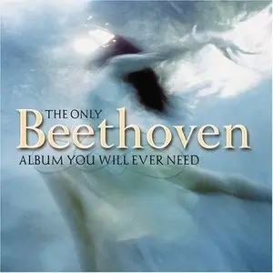 Beethoven - The Only Beethoven Album You Will Ever Need (2004)